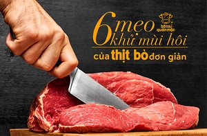 Mách bạn 6 mẹo khử mùi hôi của thịt bò đơn giản