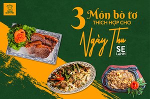 3 món bò tơ cực thích hợp để thưởng thức vào ngày thu se lạnh
